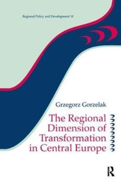 Book cover of: Regional Dimension of Transformation in Central Europe. By: Grzegorz Gorzelak