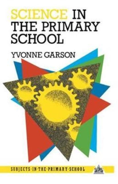 Book cover of: Science in the Primary School. By: Yvonne Garson