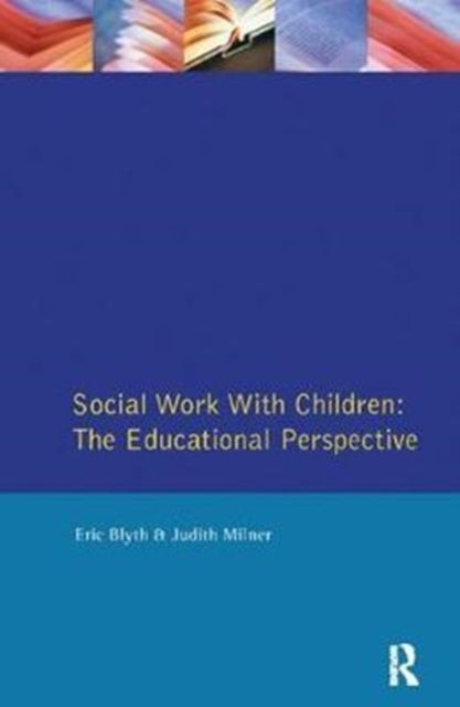 Book cover of: Social Work with Children. By: Eric Blyth