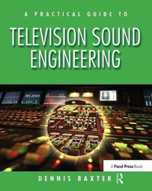Book cover of: Practical Guide to Television Sound Engineering. By: Dennis Baxter