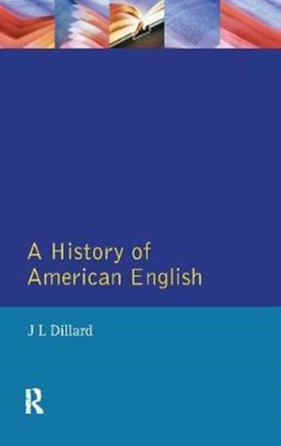Book cover of: History of American English. By: J. L. Dillard