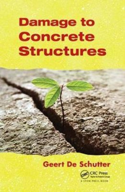 Book cover of: Damage to Concrete Structures. By: Geert De Schutter