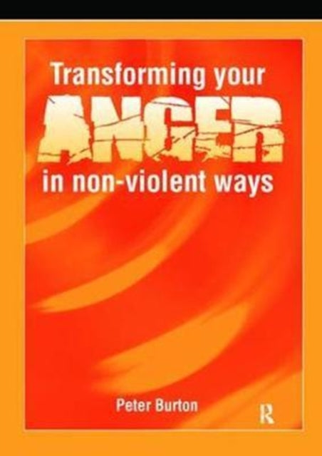 Book cover of: Transforming Your Anger in Non-Violent Ways. By: Peter Burton