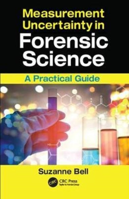 Book cover of: Measurement Uncertainty in Forensic Science. By: Suzanne Bell