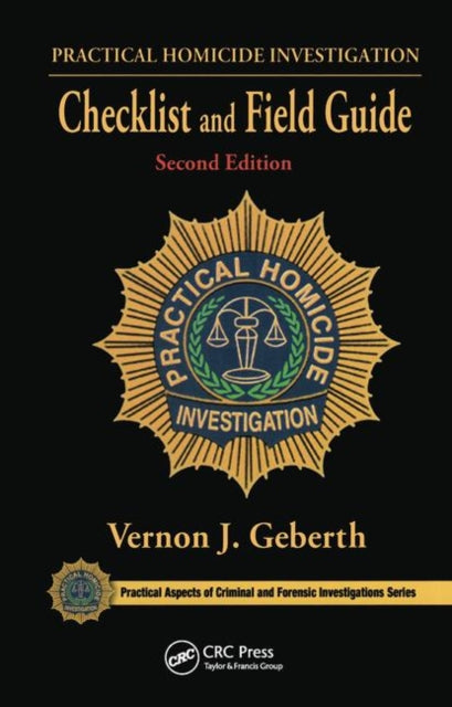 Book cover of: Practical Homicide Investigation Checklist and Field Guide. By: Vernon J. Geberth