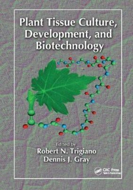 Book cover of: Plant Tissue Culture, Development, and Biotechnology. By: Robert N. Trigiano