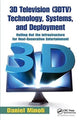 Book cover of: 3D Television (3DTV) Technology, Systems, and Deployment. By: Daniel Minoli