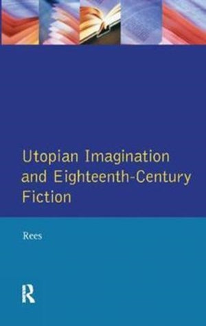 Utopian Imagination and Eighteenth Century Fiction