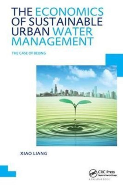 Book cover of: Economics of Sustainable Urban Water Management: the Case of Beijing. By: Xiao Liang