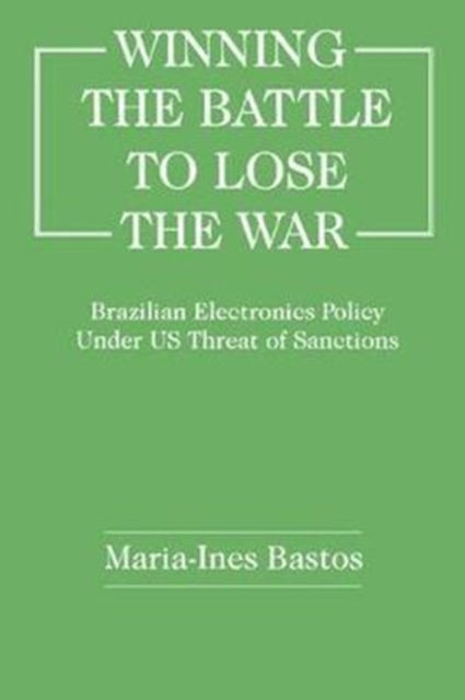 Book cover of: Winning the Battle to Lose the War?. By: Maria-Ines Bastos