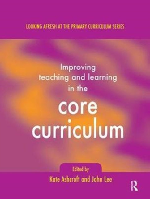 Book cover of: Improving Teaching and Learning In the Core Curriculum. By: Kate Ashcroft
