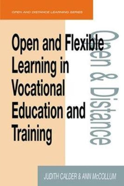 Book cover of: Open and Flexible Learning in Vocational Education and Training. By: Judith Calder