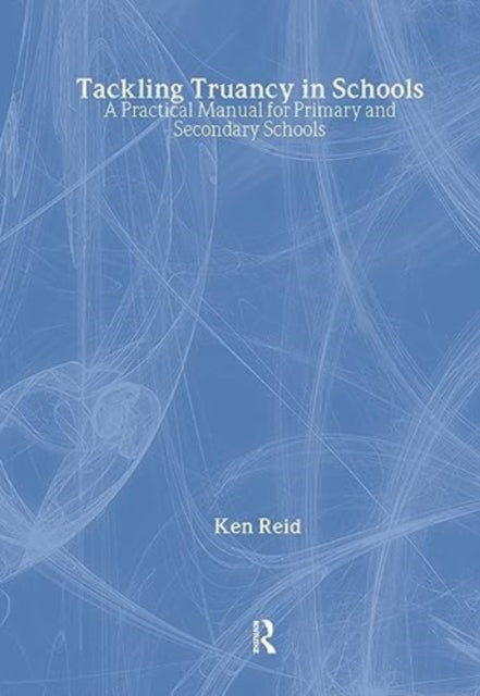 Book cover of: Tackling Truancy in Schools. By: Ken Reid