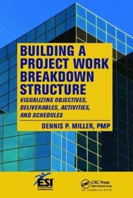 Book cover of: Building a Project Work Breakdown Structure. By: Dennis P. Miller