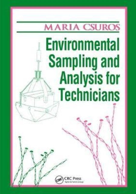 Book cover of: Environmental Sampling and Analysis for Technicians. By: Maria Csuros