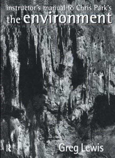 Book cover of: Instructor's Manual to Chris Park's The Environment. By: Greg Lewis