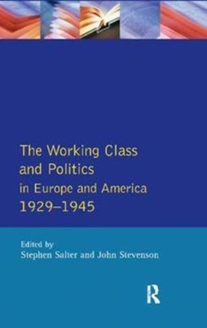 Book cover of: Working Class and Politics in Europe and America 1929-1945. By: Stephen Salter