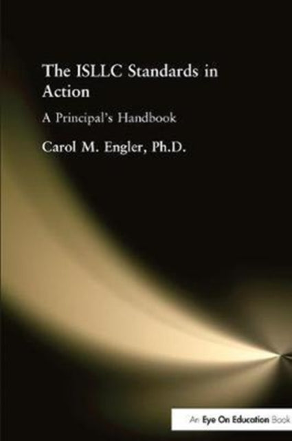 Book cover of: ISLLC Standards in Action, The. By: Carol Engler