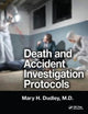 Book cover of: Death and Accident Investigation Protocols. By: Mary H. Dudley