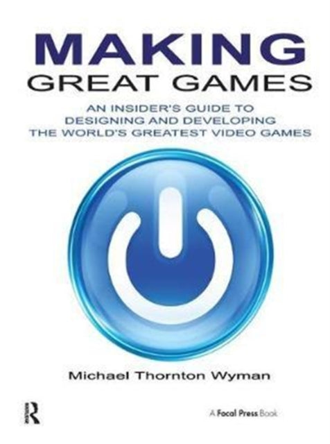 Book cover of: Making Great Games. By: Michael Wyman