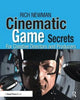 Book cover of: Cinematic Game Secrets for Creative Directors and Producers. By: Rich Newman