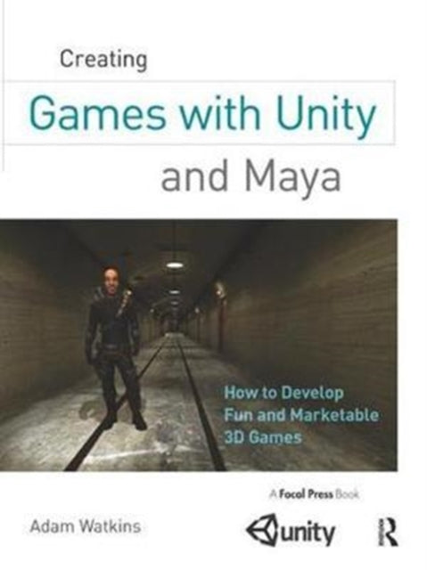 Book cover of: Creating Games with Unity and Maya. By: Adam Watkins