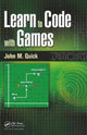 Book cover of: Learn to Code with Games. By: John M. Quick
