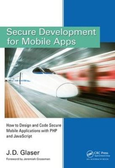 Book cover of: Secure Development for Mobile Apps. By: J. D. Glaser