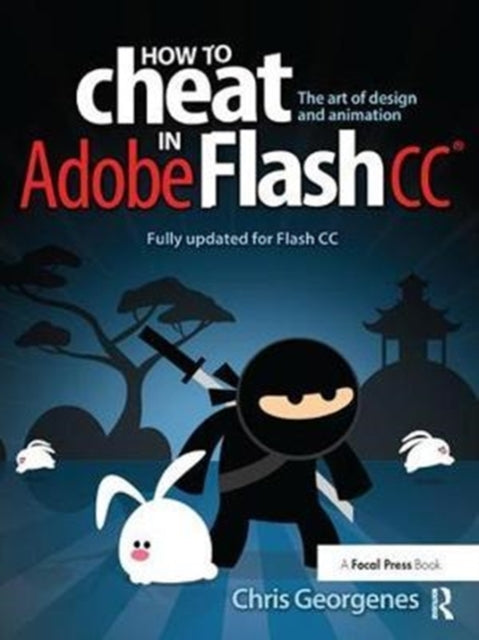 Book cover of: How to Cheat in Adobe Flash CC. By: Chris Georgenes