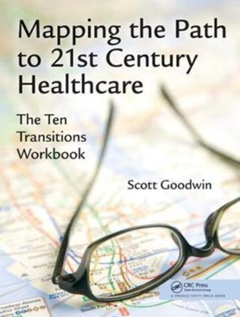 Book cover of: Mapping the Path to 21st Century Healthcare. By: Scott Goodwin