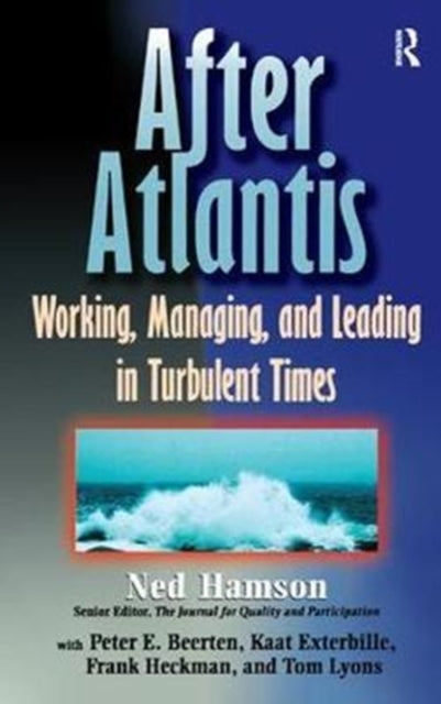 Book cover of: AFTER ATLANTIS: Working, Managing, and Leading in Turbulent Times. By: Ned Hamson