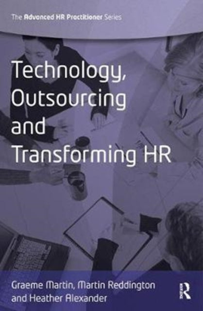 Book cover of: Technology, Outsourcing & Transforming HR. By: Graeme Martin