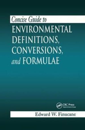 Concise Guide to Environmental Definitions, Conversions, and Formulae
