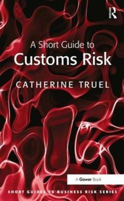 Book cover of: Short Guide to Customs Risk. By: Catherine Truel