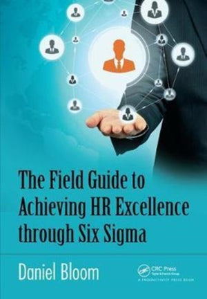 Field Guide to Achieving HR Excellence through Six Sigma