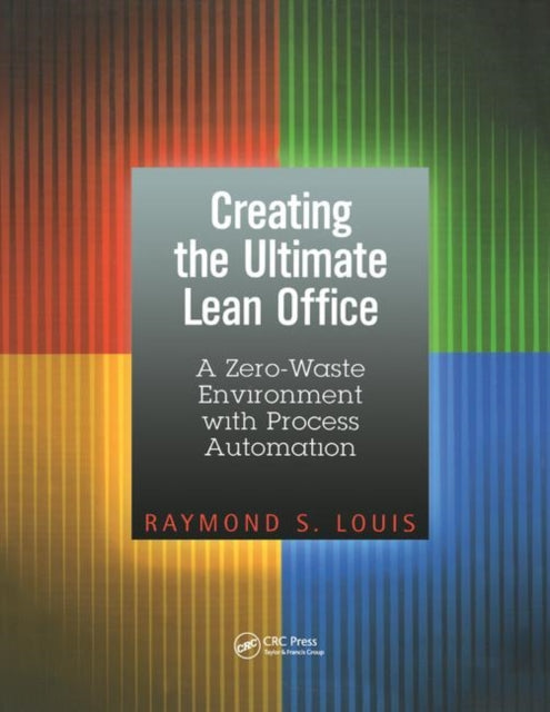 Book cover of: Creating the Ultimate Lean Office. By: Raymond S. Louis