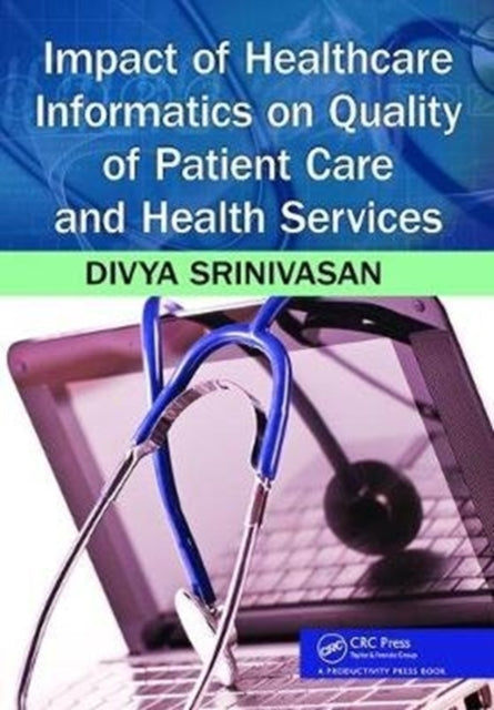 Book cover of: Impact of Healthcare Informatics on Quality of Patient Care and Health Services. By: Divya Srinivasan Sridhar
