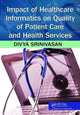 Book cover of: Impact of Healthcare Informatics on Quality of Patient Care and Health Services. By: Divya Srinivasan Sridhar