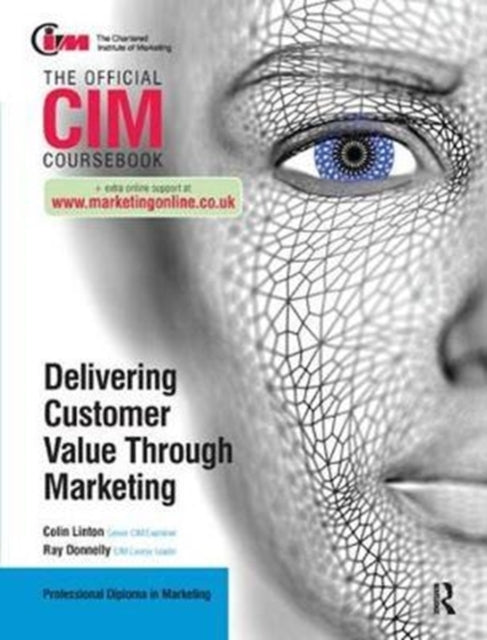 Book cover of: CIM Coursebook: Delivering Customer Value through Marketing. By: Ray Donnelly