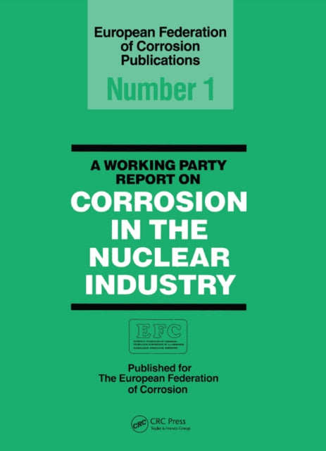 Book cover of: Working Party Report on Corrosion in the Nuclear Industry EFC1. By: European Federation of Corrosion Working Party on Nuclear Corrosion