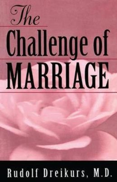 Book cover of: Challenge of Marriage. By: Rudolf Dreikurs