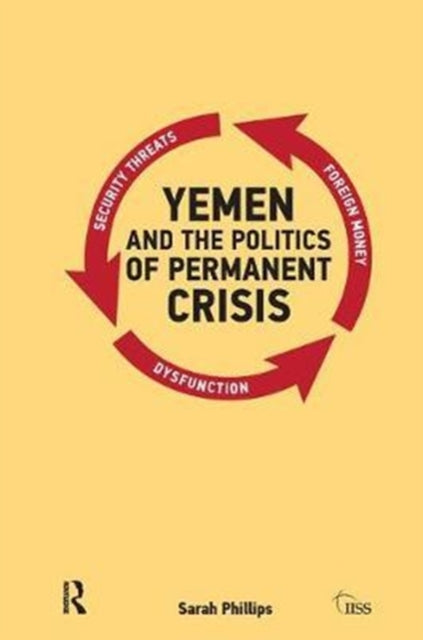 Book cover of: Yemen and the Politics of Permanent Crisis. By: Sarah Phillips