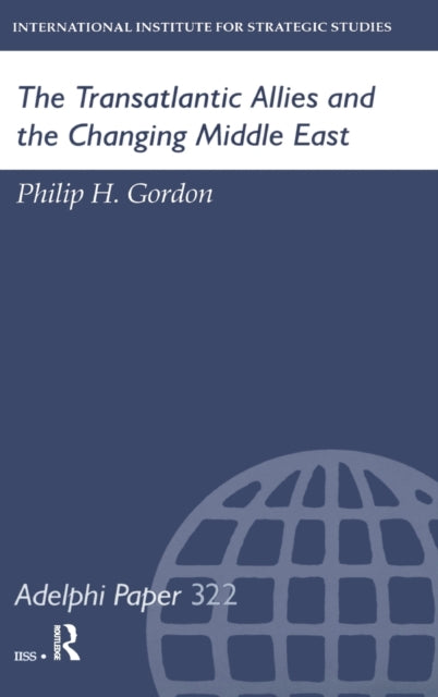 Book cover of: Transatlantic Allies and the Changing Middle East. By: Gordon, Philip H.