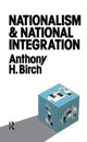 Book cover of: Nationalism and National Integration. By: Anthony H. Birch