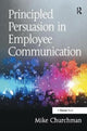 Book cover of: Principled Persuasion in Employee Communication. By: Mike Churchman