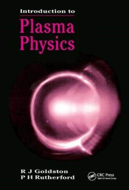 Book cover of: Introduction to Plasma Physics. By: R. J. Goldston