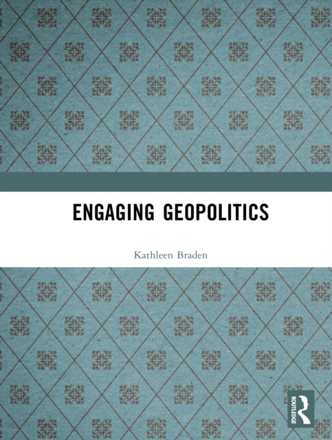 Book cover of: Engaging Geopolitics. By: Kathleen Braden