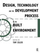 Book cover of: Design, Technology and the Development Process in the Built Environment. By: Tom Collier