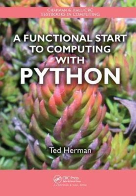 Book cover of: Functional Start to Computing with Python. By: Ted Herman