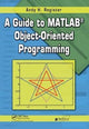 Book cover of: Guide to MATLAB Object-Oriented Programming. By: Andy H. Register